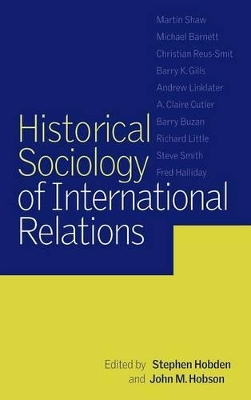 Historical Sociology of International Relations by Stephen Hobden