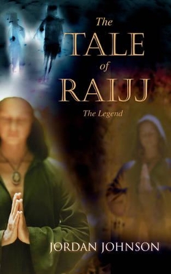 The Tale of Raijj: The Legend book