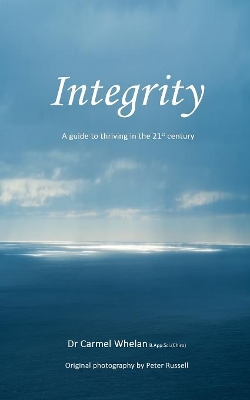 Integrity: A Guide to Thriving in the 21st Century book