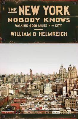 The New York Nobody Knows by William B. Helmreich