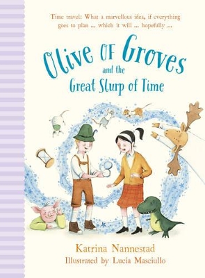 Olive of Groves and the Great Slurp of Time by Katrina Nannestad