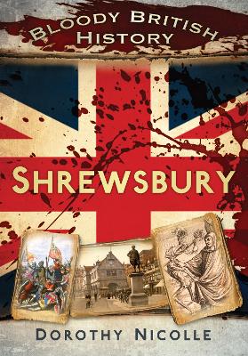 Bloody British History: Shrewsbury book