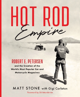 Hot Rod Empire: Robert E. Petersen and the Creation of the World's Most Popular Car and Motorcycle Magazines book