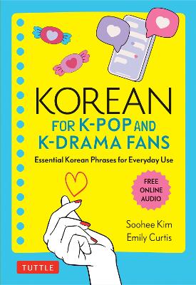 Korean for K-Pop and K-Drama Fans: Essential Korean Phrases for Everyday Use (Free Online Audio) book