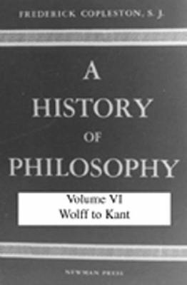 A History of Philosophy, Volume VI: Wolff to Kant book