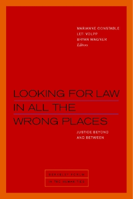 Looking for Law in All the Wrong Places: Justice Beyond and Between by Marianne Constable