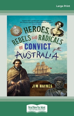 Heroes, Rebels and Radicals of Convict Australia book