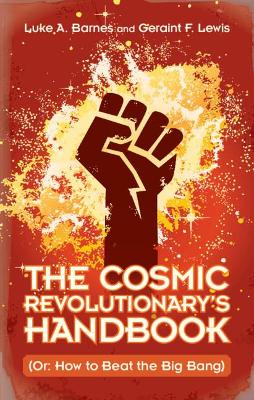 The Cosmic Revolutionary's Handbook: (Or: How to Beat the Big Bang) book