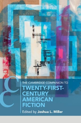 The Cambridge Companion to Twenty-First Century American Fiction by Joshua Miller