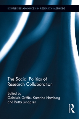The The Social Politics of Research Collaboration by Gabriele Griffin