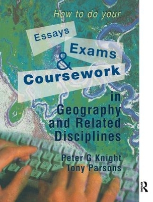 How to do your Essays, Exams and Coursework in Geography and Related Disciplines book