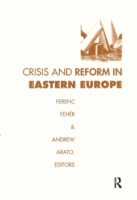 Crisis and Reform in Eastern Europe by Ferenc Feher