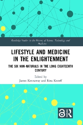 Lifestyle and Medicine in the Enlightenment: The Six Non-Naturals in the Long Eighteenth Century by James Kennaway