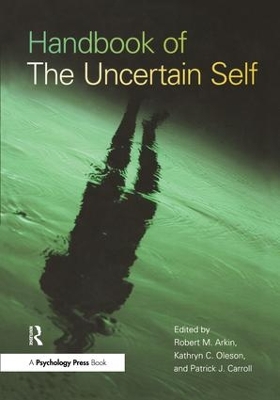 Handbook of the Uncertain Self by Robert M. Arkin
