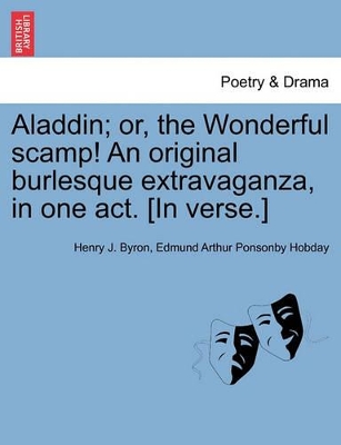 Aladdin; Or, the Wonderful Scamp! an Original Burlesque Extravaganza, in One Act. [In Verse.] book