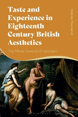 Taste and Experience in Eighteenth-Century British Aesthetics: The Move toward Empiricism by Dabney Townsend