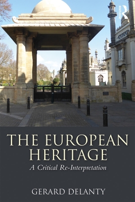 The The European Heritage: A Critical Re-Interpretation by Gerard Delanty