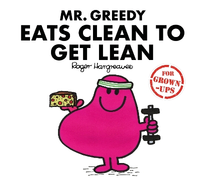 Mr Greedy Eats Clean to Get Lean book