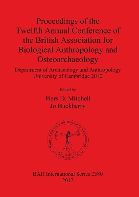 Proceedings of the Twelfth Annual Conference of the British Association for Biological Anthropology and Osteoarchaeology book