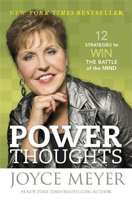 Power Thoughts: 12 Strategies to Win the Battle of the Mind by Joyce Meyer