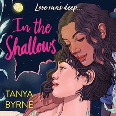 In the Shallows: YA slow-burn sapphic romance that will make you swoon! By author of TikTok must-read AFTERLOVE by Tanya Byrne