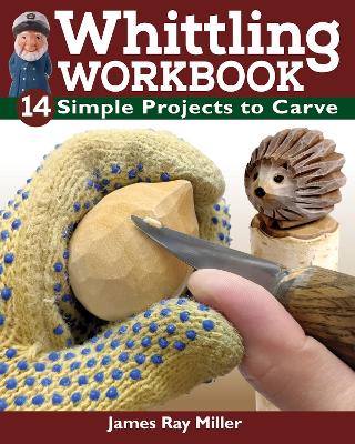 Whittling Workbook: 14 Simple Projects to Carve book