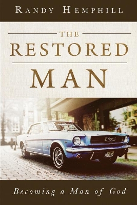 The Restored Man: Becoming a Man of God book