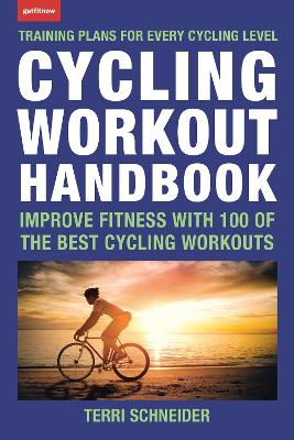 Cycling Workout Handbook: Improve Fitness with 100 of the Best Cycling Workouts book