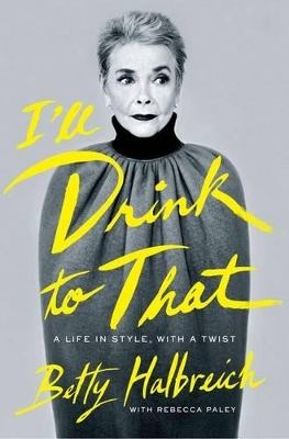 I'll Drink to That: A Life in Style, with a Twist book
