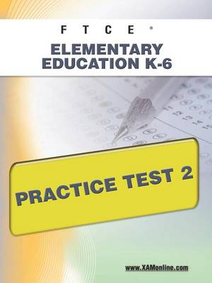 Ftce Elementary Education K-6 Practice Test 2 book