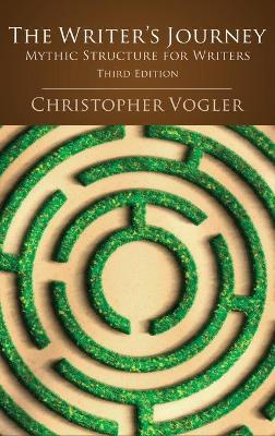 The The Writer's Journey - 3rd Edition: Mythic Structure for Writers by Christopher Vogler