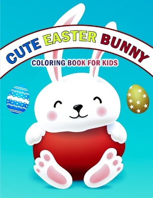 Cute Easter Bunny Coloring Book For Kids book