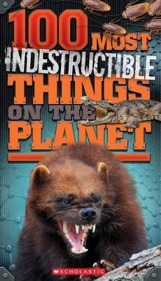 100 Most Indestructible Things on the Planet book
