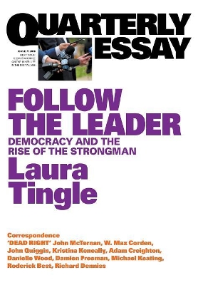 Follow the Leader: Democracy & the Rise of the Strongman: Quarterly Essay 71 book