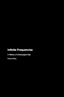 Infinite Frequencies: A History of Champagne Drip book
