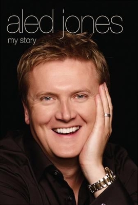 Aled Jones - My Story by Aled Jones