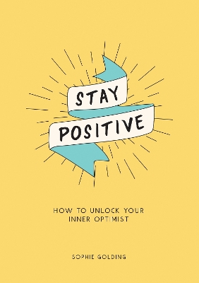 Stay Positive: How to Unlock Your Inner Optimist book