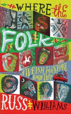 Where the Folk: A Welsh Folklore Road Trip book