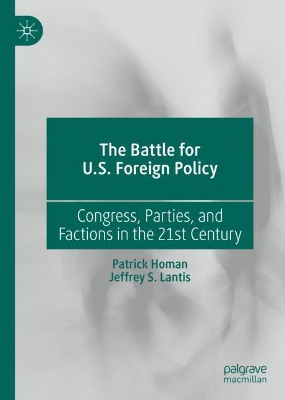 The Battle for U.S. Foreign Policy: Congress, Parties, and Factions in the 21st Century book