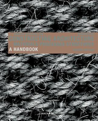 Constructing Architecture: Materials, Processes, Structures. A Handbook by Andrea Deplazes