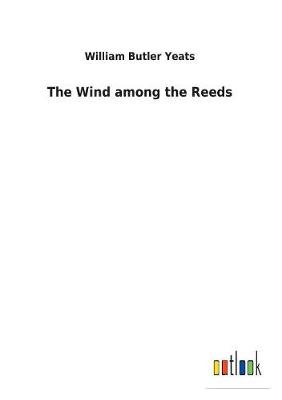 Wind Among the Reeds by William Butler Yeats