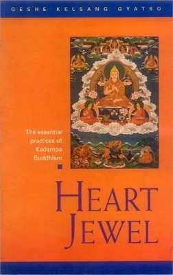 Heart Jewel: A Commentary to the Sadhana Heart Jewel - The Essential Practices of Kadampa Buddhism by Geshe Kelsang Gyatso