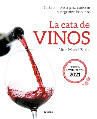 La cata de vinos: Guía completa para conocer y degustar los vinos. Edición actua lizada 2021 / Wine Tasting book