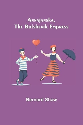 Annajanska, the Bolshevik Empress book