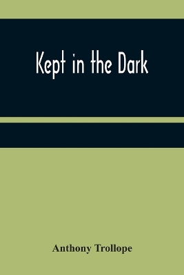 Kept in the Dark by Anthony Trollope