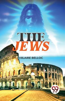 The Jews by Hilaire Belloc