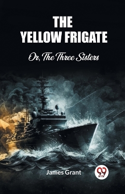 The Yellow FrigateOr, The Three Sisters (Edition2023) book
