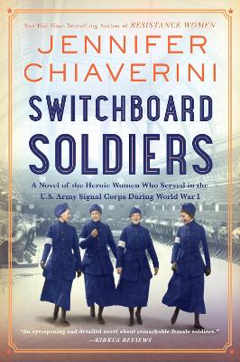 Switchboard Soldiers: A Novel of the Heroic Women Who Served in the U.S. Army Signal Corps During World War I book
