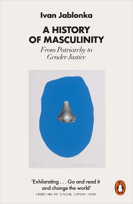 A History of Masculinity: From Patriarchy to Gender Justice book