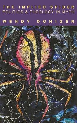 The Implied Spider: Politics and Theology in Myth book